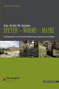 Die Schum-Stadte Speyer - Worms - Mainz