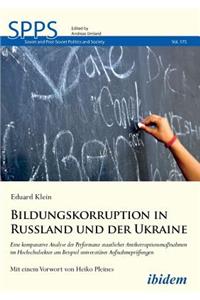 Bildungskorruption in Russland und der Ukraine. Eine komparative Analyse der Performanz staatlicher Antikorruptionsmaßnahmen im Hochschulsektor am Beispiel universitärer Aufnahmeprüfungen