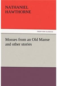 Mosses from an Old Manse and Other Stories