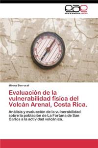 Evaluación de la vulnerabilidad física del Volcán Arenal, Costa Rica.