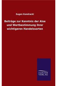 Beiträge zur Kenntnis der Aloe und Wertbestimmung ihrer wichtigeren Handelssorten