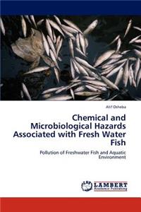 Chemical and Microbiological Hazards Associated with Fresh Water Fish
