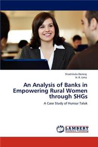 Analysis of Banks in Empowering Rural Women Through Shgs