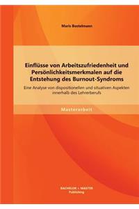 Einflüsse von Arbeitszufriedenheit und Persönlichkeitsmerkmalen auf die Entstehung des Burnout-Syndroms