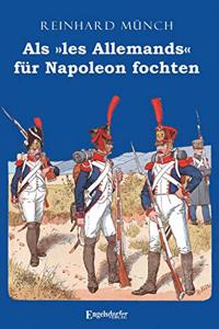 Als Â»les AllemandsÂ« fur Napoleon fochten