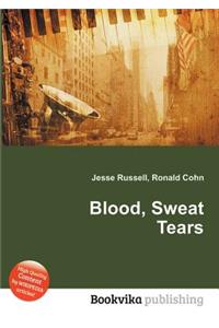 Blood, Sweat Tears