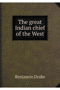 The great Indian chief of the West