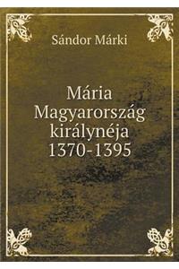 Mária Magyarország Királynéja 1370-1395
