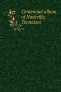 Centennial album of Nashville, Tennessee