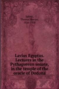 Lavius Egyptus. Lectures in the Pythagorean senate, in the temple of the oracle of Dodona