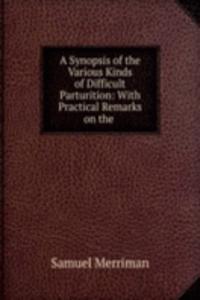 Synopsis of the Various Kinds of Difficult Parturition