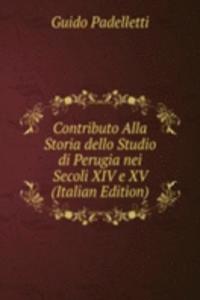 Contributo Alla Storia dello Studio di Perugia nei Secoli XIV e XV (Italian Edition)