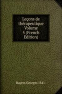 Lecons de therapeutique Volume 5 (French Edition)