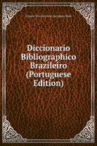 Diccionario Bibliographico Brazileiro (Portuguese Edition)