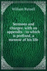 Sermons and charges: with an appendix : to which is prefixed, a memoir of his life