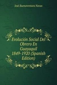 Evolucion Social Del Obrero En Guayaquil 1849-1920 (Spanish Edition)
