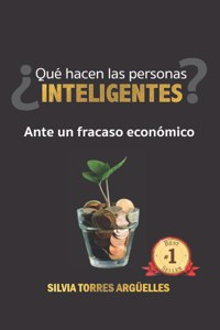 Qué Hacen Las Personas Inteligentes? Ante Un Fracaso Económico