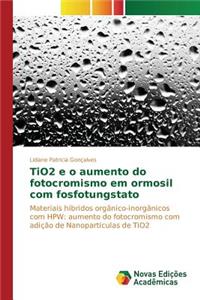 TiO2 e o aumento do fotocromismo em ormosil com fosfotungstato