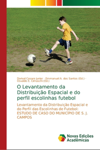 O Levantamento da Distribuição Espacial e do perfil escolinhas futebol