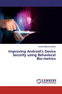 Improving Android's Device Security using Behavioral Bio-metrics