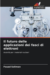 futuro delle applicazioni dei fasci di elettroni