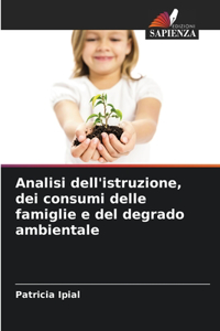 Analisi dell'istruzione, dei consumi delle famiglie e del degrado ambientale