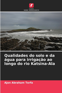 Qualidades do solo e da água para irrigação ao longo do rio Katsina-Ala