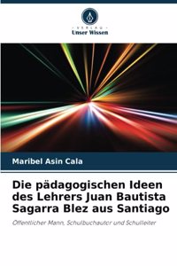 Die pädagogischen Ideen des Lehrers Juan Bautista Sagarra Blez aus Santiago