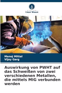 Auswirkung von PWHT auf das Schweißen von zwei verschiedenen Metallen, die mittels MIG verbunden werden