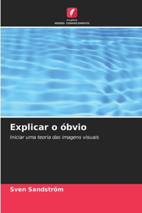 Explicar o óbvio