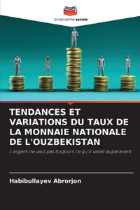 Tendances Et Variations Du Taux de la Monnaie Nationale de l'Ouzbekistan