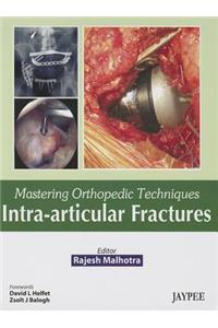 Mastering Orthopedic Techniques: Intra-Articular Fractures