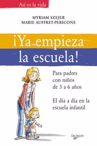 Ya empieza la escuela! Para padres con ninos de 3 a 6 anos. El dia a dia en la escuela infantil