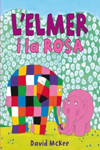 L'Elmer i la Rosa (L'Elmer. Album ilÂ·lustrat)