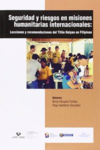 Seguridad y riesgos en misiones humanitarias internacionales. Lecciones y recomendaciones del tifon Haiyan en Filipinas