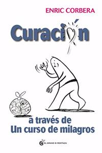 Curacion a Traves de Un Curso de Milagr