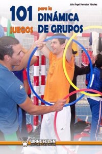 101 Juegos Para La Dinamica de Grupos