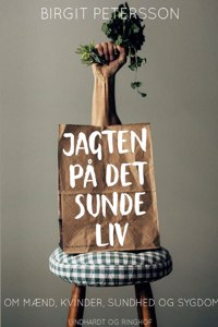 Jagten på det sunde liv. Om mænd, kvinder, sundhed og sygdom