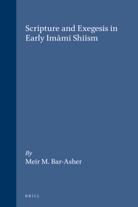 Scripture and Exegesis in Early Imāmī Shiism