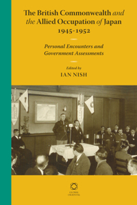 The British Commonwealth and the Allied Occupation of Japan, 1945 - 1952