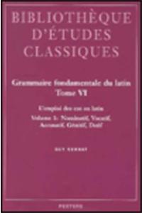 Grammaire fondamentale du latin. Tome VI