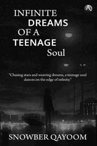 Infinite Dreams Of A Teenage Soul (A Journey Through Stars and Shadows)