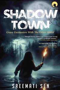 SHADOW TOWN - Grave Encounters With The Other World