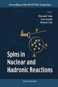 Spins In Nuclear And Hadronic Reactions - Proceedings Of The Rcnp-tmu Symposium