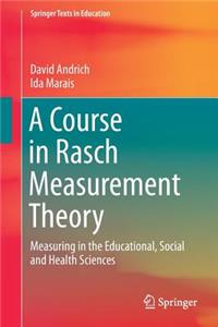 A Course in Rasch Measurement Theory: Measuring in the Educational, Social and Health Sciences