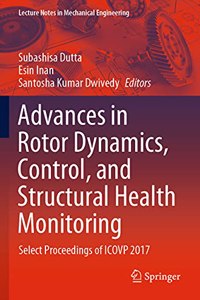 Advances in Rotor Dynamics, Control, and Structural Health Monitoring