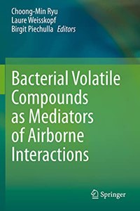 Bacterial Volatile Compounds as Mediators of Airborne Interactions