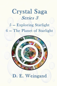 Crystal Saga Series 3, 5-Exploring Starlight and 6-The Planet of Starlight