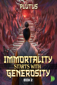 Immortality Starts with Generosity 2: A Cultivation Progression Fantasy