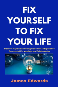 Fix Yourself to Fix Your Life